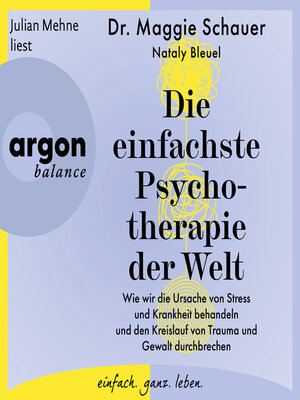 cover image of Die einfachste Psychotherapie der Welt--Wie wir die Ursache von Stress und Krankheit behandeln und den Kreislauf von Trauma und Gewalt durchbrechen (Ungekürzte Lesung)